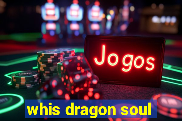whis dragon soul